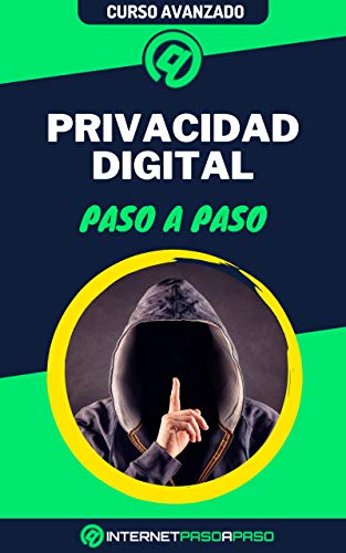Aprende Privacidad Digital Paso a Paso: Curso Avanzado de Privacidad en Internet - Guía de 0 a 100 (Cursos de Internet)